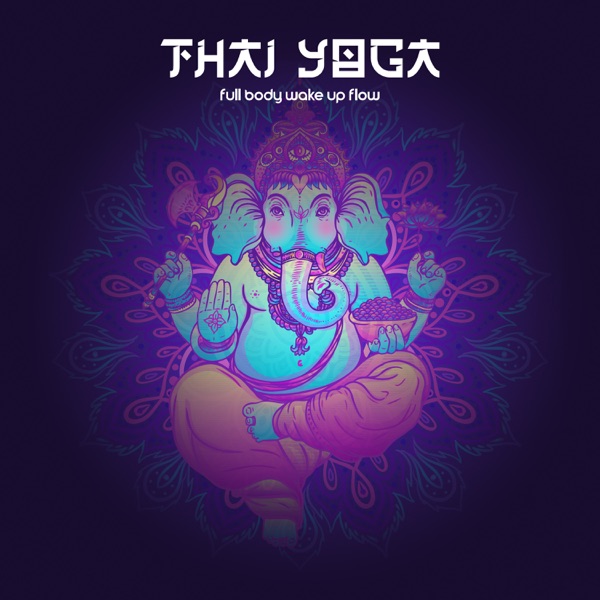 Thai Yoga: Full Body Wake Up Flow, Mornings and Meditation