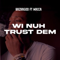 WI NUH TRUST DEM (feat. WACCA) - Single - Bazragod