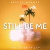 Safety Orange - Still Be Me