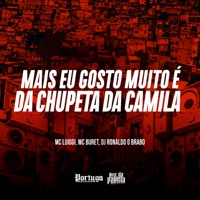 Mais eu Gosto Muito é da Chupeta da Camila - Single - MC Luiggi, MC Buret & DJ Ronaldo o Brabo
