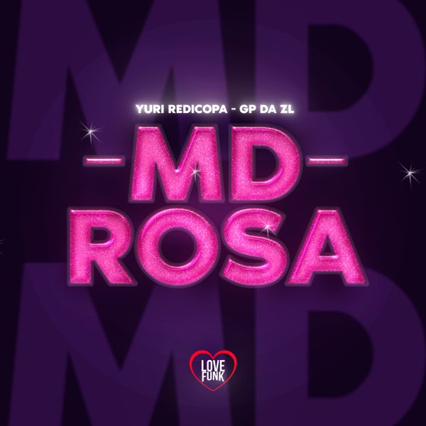 Md Rosa - Single — álbum de GP DA ZL, Yuri Redicopa & Love