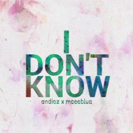 I Don't Know Andiez & Mcee Blue