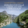 Verhängnisvolle Lügen an der Côte d'Azur. Der neunte Fall für Kommissar Duval - Christine Cazon