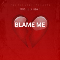 BLAME ME (feat. KING JU & HBK J) - Single - PWC THE LABEL