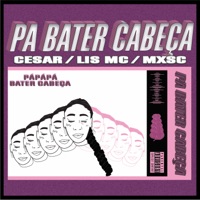 Pá Bater Cabeça - Single - Lis Mc, Cesar & Mxsc