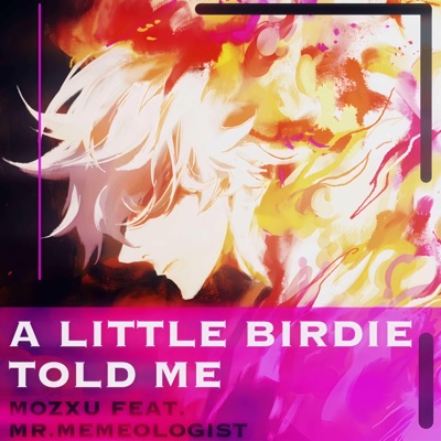 A Little Birdie Told Me (feat. Mr.Memeologist) - Single