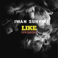 Like Hashish - Single - Iwan Suhyini