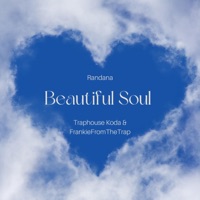Beautiful Soul (feat. Traphouse Koda & FrankieFromTheTrap) - Single - Randana