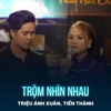 Trộm Nhìn Nhau - Single