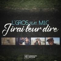 J'irai leur dire (feat. M.I.C) - Single - L'Gros
