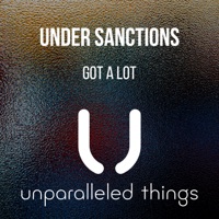 Got a Lot - Single - Under Sanctions