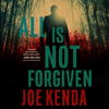 All Is Not Forgiven - Joe Kenda