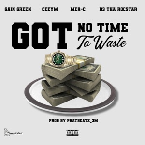 No Time To Waste (feat. Gain Green, Mer-C & D3 the Rocstar)