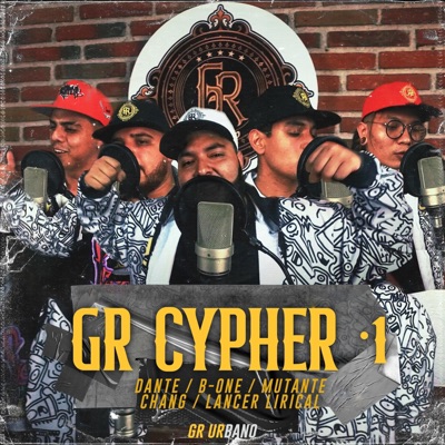 Gr Cypher 1 (feat. Lancer Lirical, Mutante Human, B. One, Chang & Dante) - Single