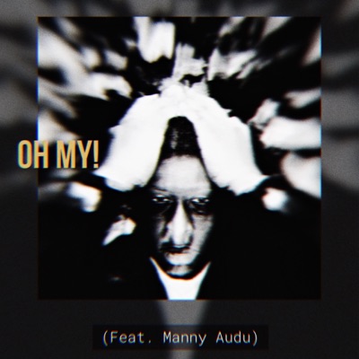 Oh My! (feat. Manny Audu) - Single