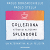 Colleziona attimi di altissimo splendore - Paolo Borzacchiello & Paolo Stella