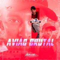 Avião Brutal (feat. MC Arthur ZK) - Single - Dj Henrique De São Mateus