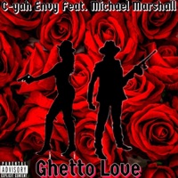 Ghetto Love (feat. Michael Marshall) - Single - C-Yah Envy
