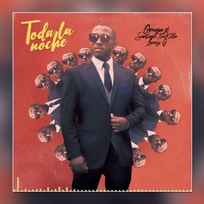Toda la noche (feat. Santiago the Killa, Lenny G the Killa & El Omega) [Mix 2018] [Mix 2018] - Single