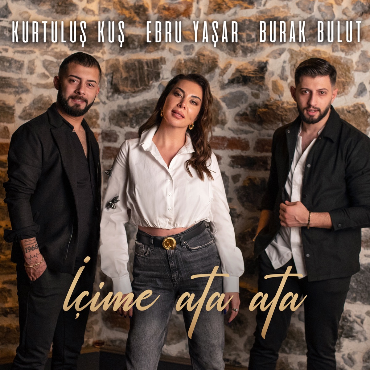 İçime Ata Ata - Single” álbum de Burak Bulut, Ebru Yaşar & Kurtuluş Kuş en  Apple Music