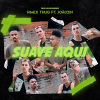 Suave Aqui (feat. Joãoz1n) - Single - Rimex Thug