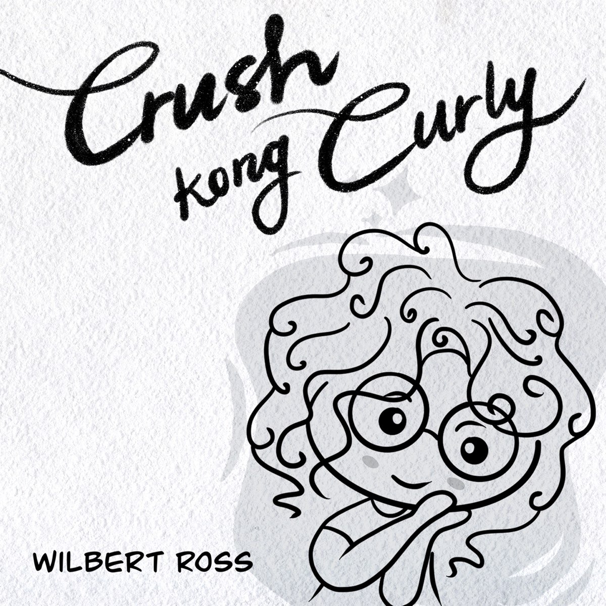 Crush Kong Curly - Single - Album by Wilbert Ross - Apple Music