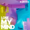 Lose My Mind - Single