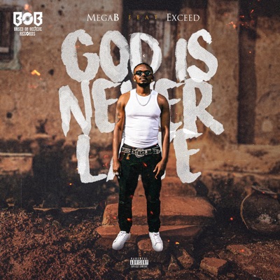 God Is Never Late (feat. Exceed) - Single