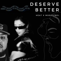 Deserve Better (feat. Modestbel) - Single - Heatfeen