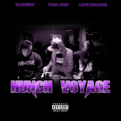 HUNCH VOYAGE (feat. Yung Jüse & Lupe Xchange) - Single