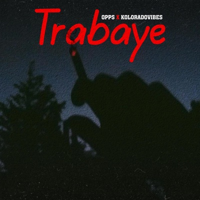 TRABAYE (feat. Koloradovibes) - Single