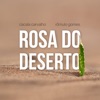 Rosa do Deserto (feat. Canequinha) - Single