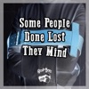 Some People Done Lost They Mind - Single