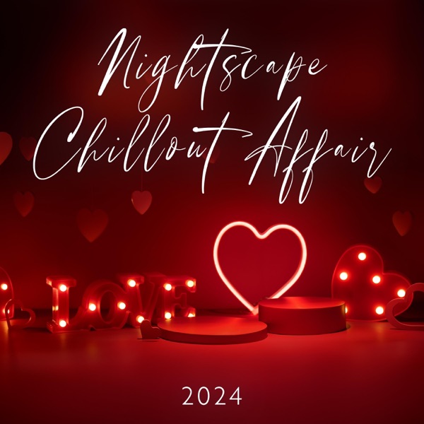 Nightscape Chillout Affair 2024: Lounge Harmonies, Easy-Listening Tranquility, Ambient Euphony, Electronic Groove, Pleasing and Seductive Sounds