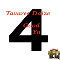 Good 4 Ya - Single - Tavares Daize