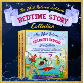 The Most Beloved Children's Bedtime Story Collection: 60 Aesop's Fables for Kids, Little Red Riding Hood, the Three Little Pigs, Peter Rabbit, Snow White, Rapunzel, Cinderella, Aladdin & Many More