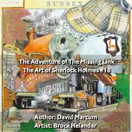 The Adventure of the Missing Link: The Art of Sherlock Holmes, Book 18 (Unabridged)