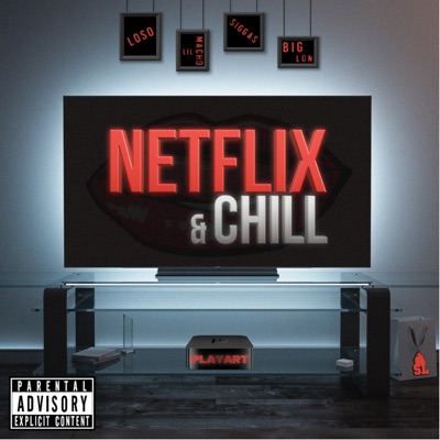 Netflix & Chill (feat. Lil Macho & Big Lon) - Single