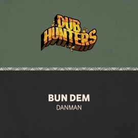 Bun Dem (feat. Danman) Dub Hunters