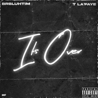 It's Over (feat. T La'faye) - Single - BRBLuhTim