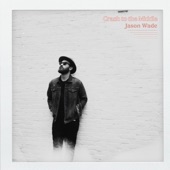 Jason Wade - Crash to the Middle