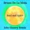Soul and Spirit (John Glassey Remix) - Bruno De La Mola lyrics