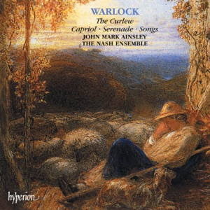 Warlock: The Curlew, Capriol, Serenade & Songs