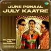 June Ponaal July Kaatre (From "Unnale Unnale") [Slowed and Reverbed] - Single