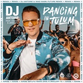Dancing in Tulum (feat. Chanin & JONA XX) [DJ Antoine & Mad Mark Future Remix] artwork