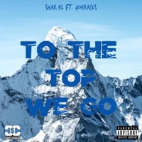 To the Top We Go (feat. 4oeRacks) - Single - Shar EL