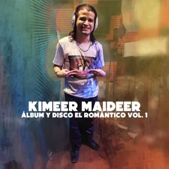 1- El romántico Kimeer Maideer álbum y disco El romántico Volumen 1 (feat. Fiorez) by Kimeer Maideer song reviws