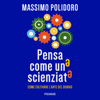 Pensa come un* scienziat*: Come coltivare l'arte del dubbio - Massimo Polidoro