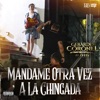 Mándame Otra Vez A La Chingada - Single