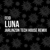 Feid - LUNA (JarlinzON Tech House remix) - JarlinzON Rodriguez DJ